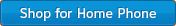Shop for Home Phone