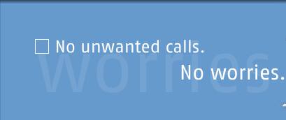 No unwanted calls. No worries.